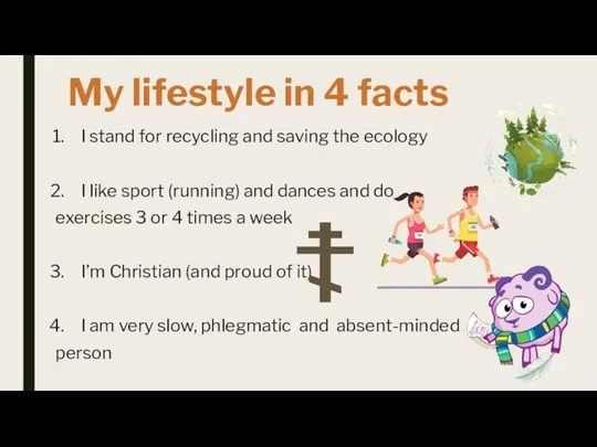 My lifestyle in 4 facts I stand for recycling and saving