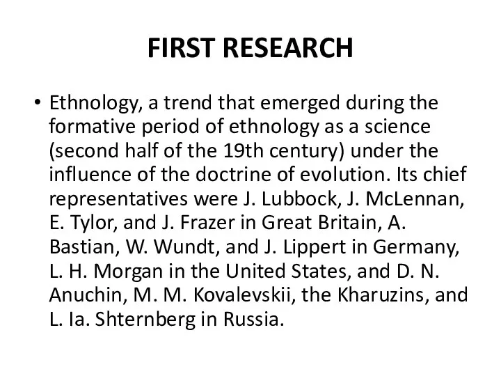 FIRST RESEARCH Ethnology, a trend that emerged during the formative period