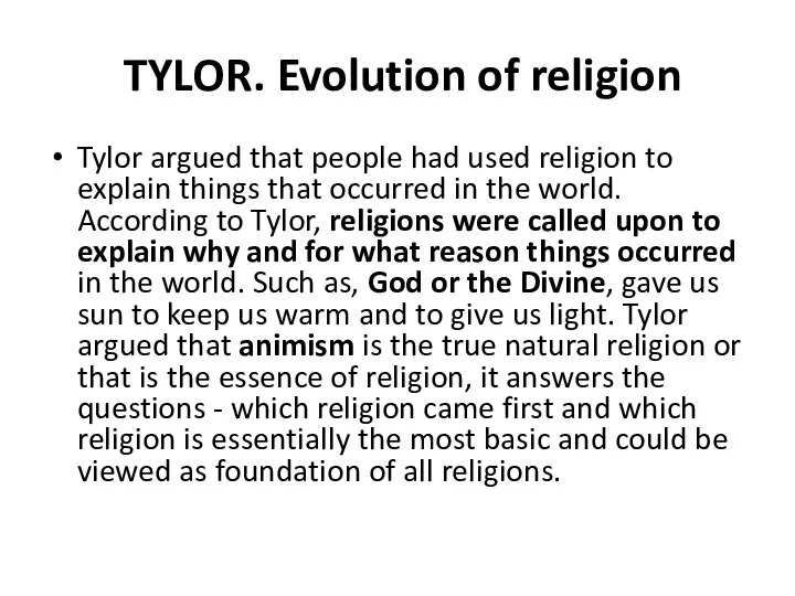 TYLOR. Evolution of religion Tylor argued that people had used religion