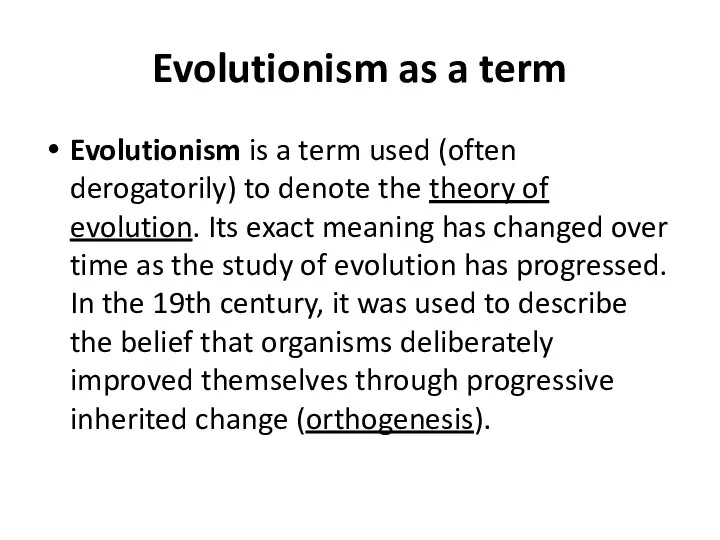 Evolutionism as a term Evolutionism is a term used (often derogatorily)