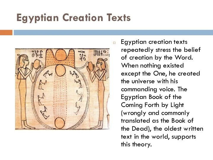 Egyptian Creation Texts Egyptian creation texts repeatedly stress the belief of