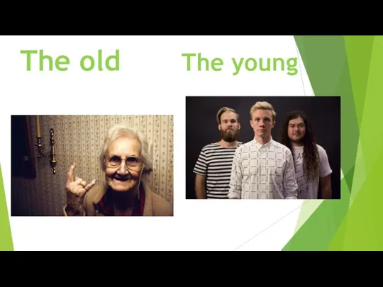 The old The young