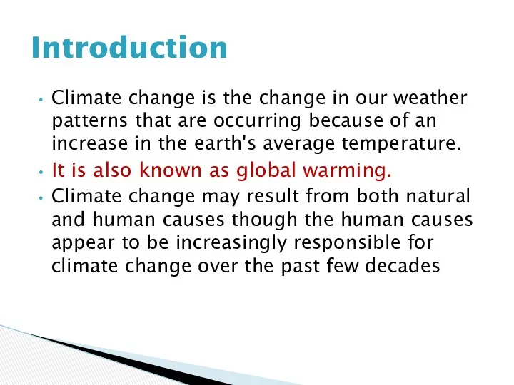 Climate change is the change in our weather patterns that are
