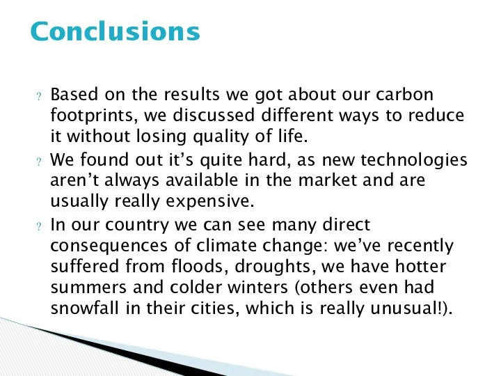 Based on the results we got about our carbon footprints, we