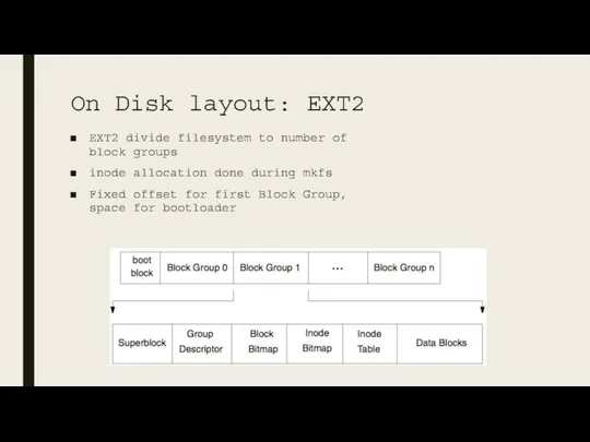 On Disk layout: EXT2 EXT2 divide filesystem to number of block