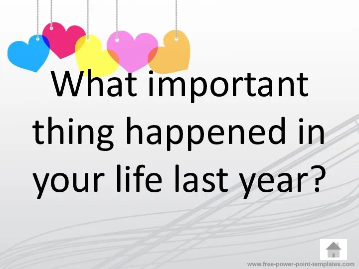 What important thing happened in your life last year?