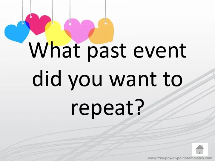 What past event did you want to repeat?