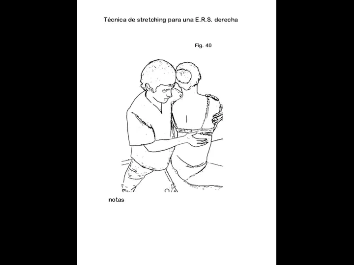 Fig. 40 notas Técnica de stretching para una E.R.S. derecha