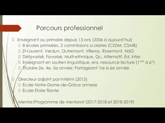 Parcours professionnel Enseignant au primaire depuis 13 ans (2006 à aujourd’hui)