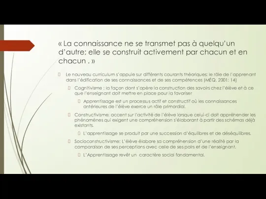 « La connaissance ne se transmet pas à quelqu’un d’autre; elle