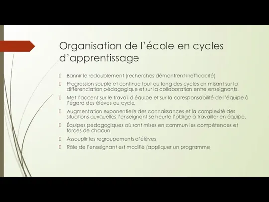 Organisation de l’école en cycles d’apprentissage Bannir le redoublement (recherches démontrent