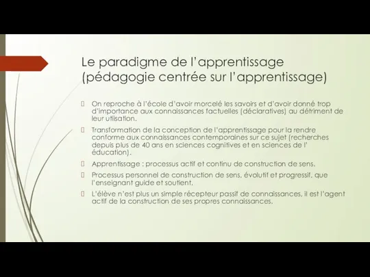 Le paradigme de l’apprentissage (pédagogie centrée sur l’apprentissage) On reproche à