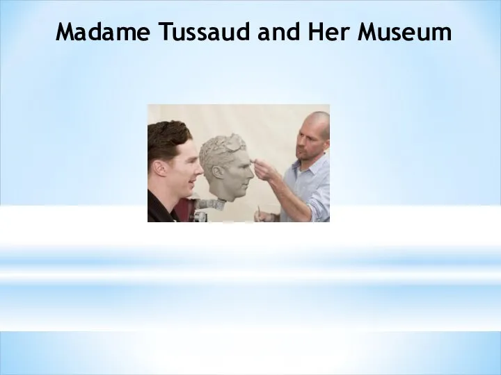 Madame Tussaud and Her Museum