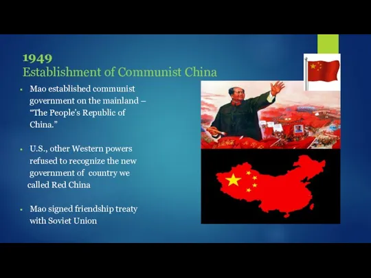 1949 Establishment of Communist China Mao established communist government on the