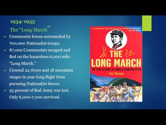 1934-1935 The “Long March” Communist forces surrounded by 700,000 Nationalist troops.