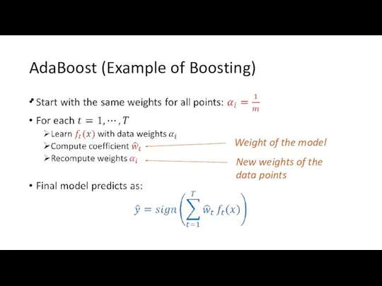 AdaBoost (Example of Boosting) Weight of the model New weights of the data points