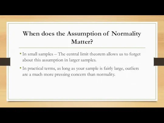 When does the Assumption of Normality Matter? In small samples –