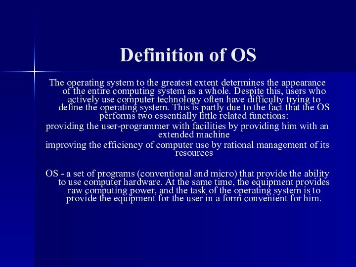 Definition of OS The operating system to the greatest extent determines