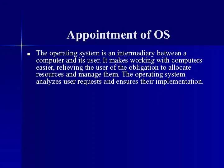 Appointment of OS The operating system is an intermediary between a