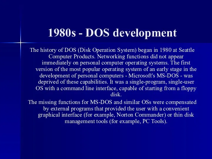 1980s - DOS development The history of DOS (Disk Operation System)