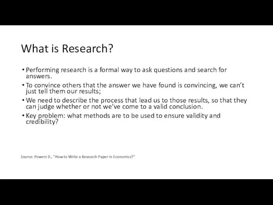 What is Research? Performing research is a formal way to ask