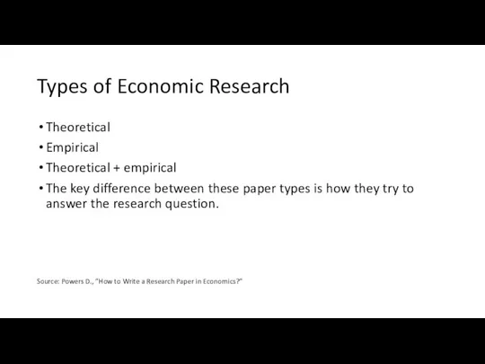 Types of Economic Research Theoretical Empirical Theoretical + empirical The key