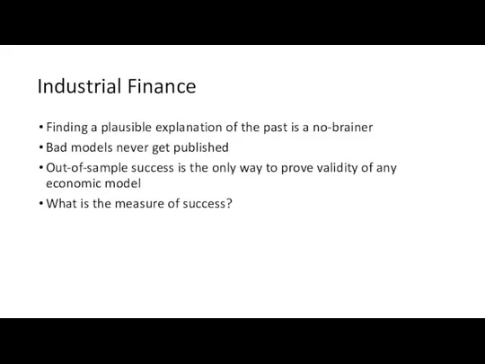 Industrial Finance Finding a plausible explanation of the past is a