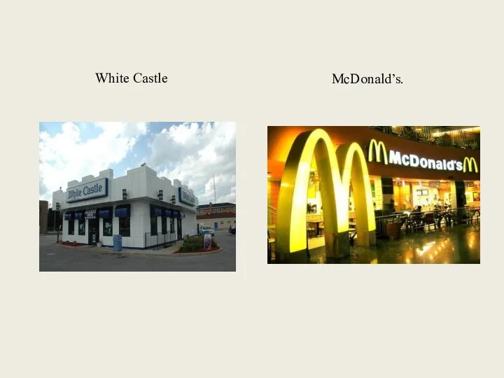 White Castle McDonald’s.