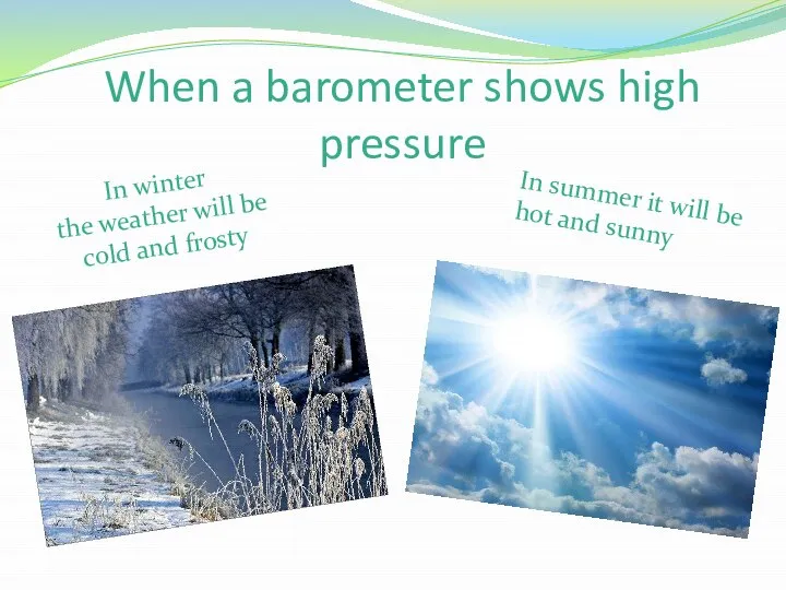 When a barometer shows high pressure In winter the weather will