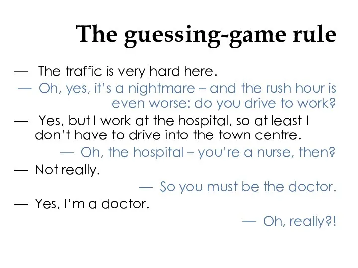 The guessing-game rule The traffic is very hard here. Oh, yes,