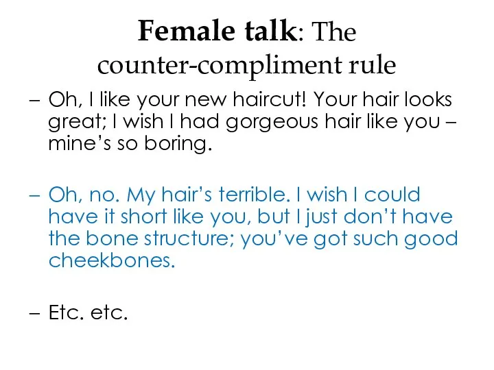 Female talk: The counter-compliment rule Oh, I like your new haircut!