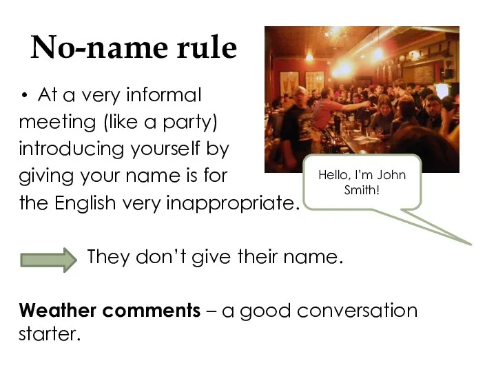 No-name rule At a very informal meeting (like a party) introducing