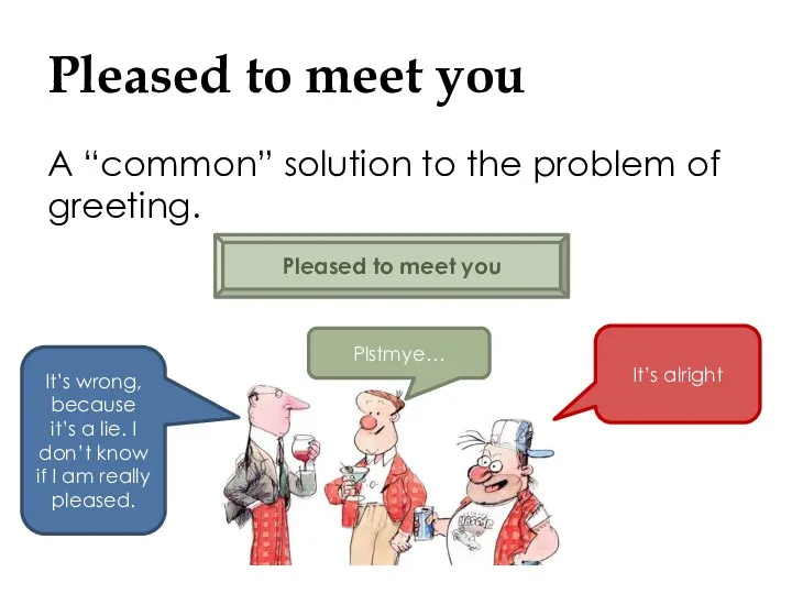 Pleased to meet you A “common” solution to the problem of