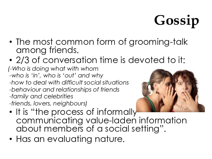 Gossip The most common form of grooming-talk among friends. 2/3 of