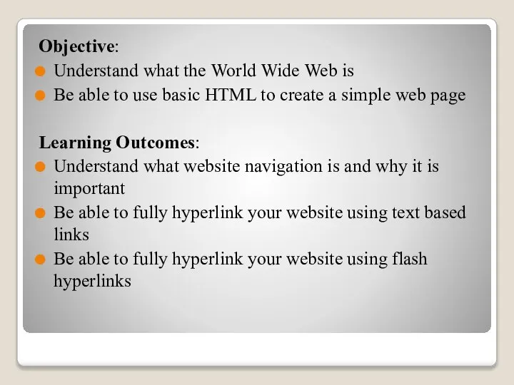 Objective: Understand what the World Wide Web is Be able to