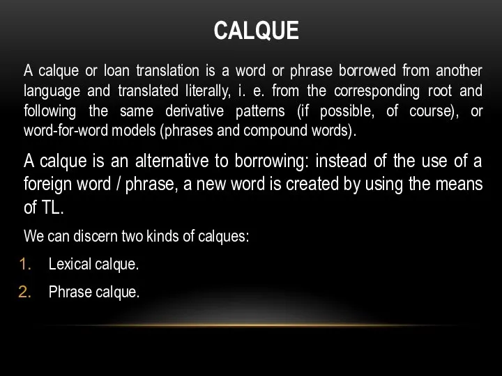 CALQUE A calque or loan translation is a word or phrase