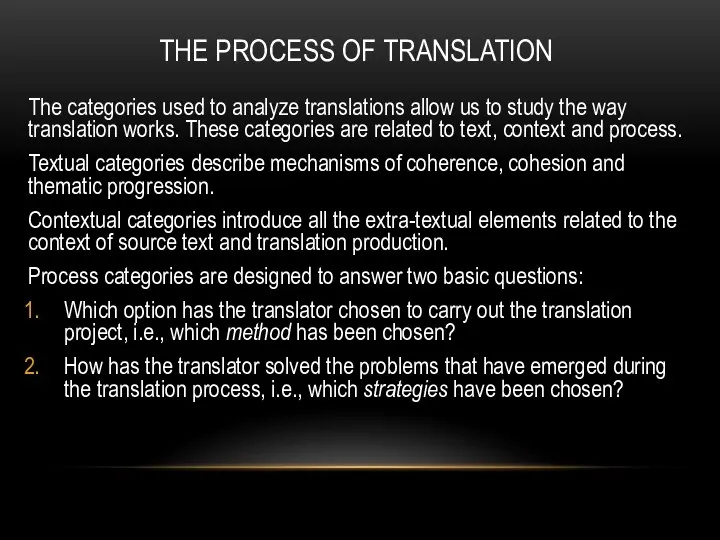THE PROCESS OF TRANSLATION The categories used to analyze translations allow