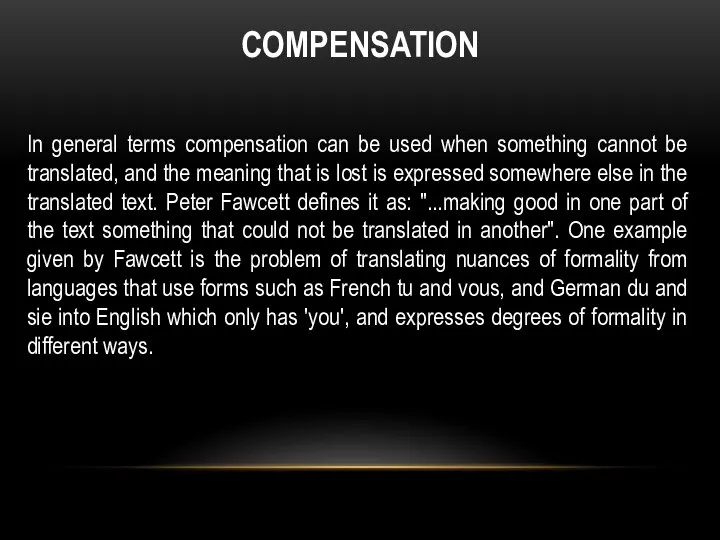 COMPENSATION In general terms compensation can be used when something cannot