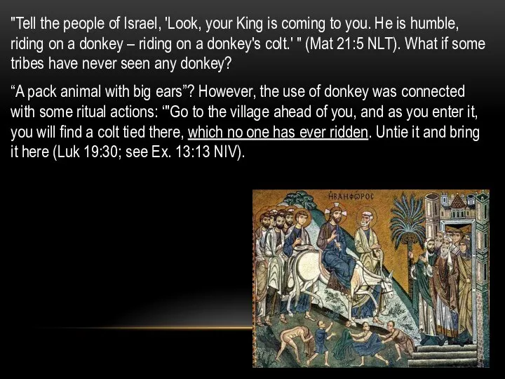 "Tell the people of Israel, 'Look, your King is coming to