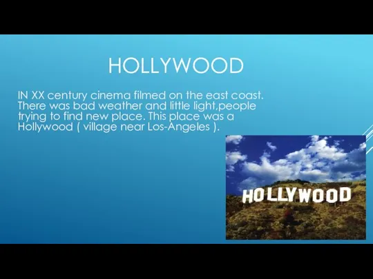 HOLLYWOOD IN XX century cinema filmed on the east coast. There