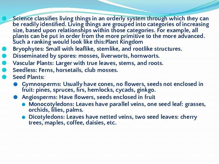 Science classifies living things in an orderly system through which they