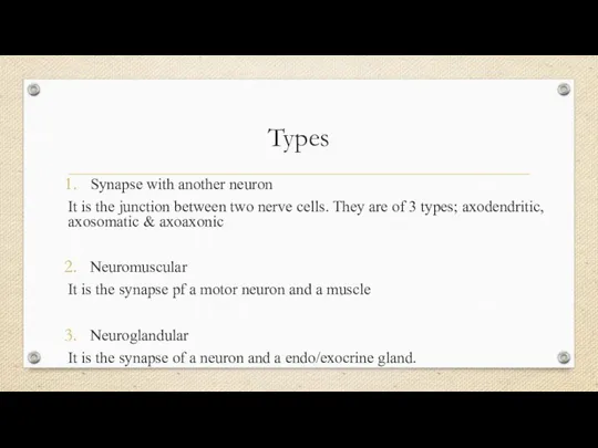 Types Synapse with another neuron It is the junction between two
