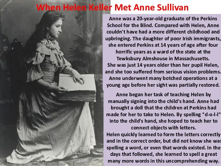 When Helen Keller Met Anne Sullivan Anne was a 20-year-old graduate