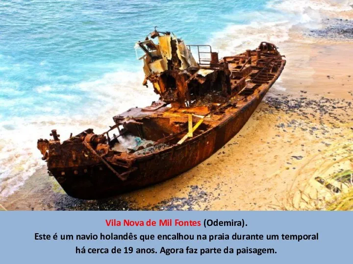 Vila Nova de Mil Fontes (Odemira). Este é um navio holandês