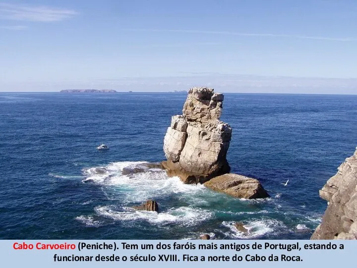 Cabo Carvoeiro (Peniche). Tem um dos faróis mais antigos de Portugal,