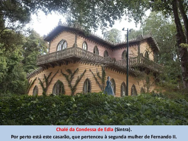 Chalé da Condessa de Edla (Sintra). Por perto está este casarão,