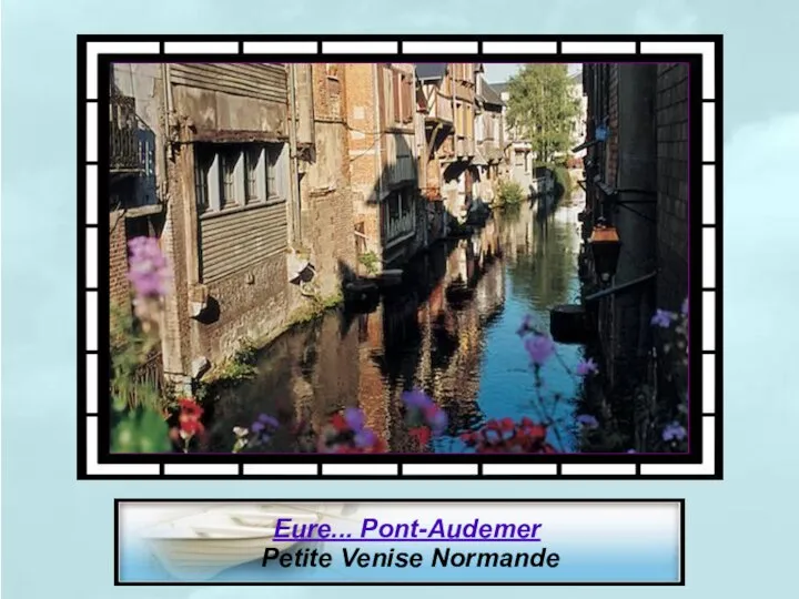 Eure... Pont-Audemer Petite Venise Normande