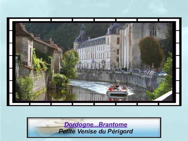 Dordogne...Brantome Petite Venise du Périgord