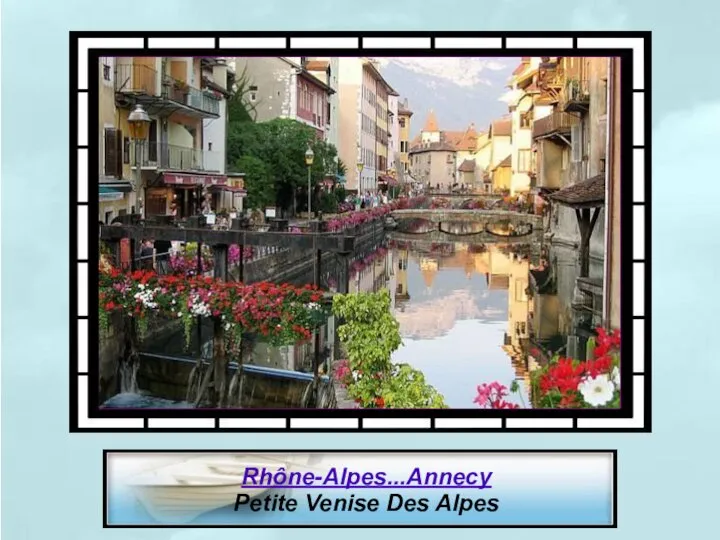 Rhône-Alpes...Annecy Petite Venise Des Alpes
