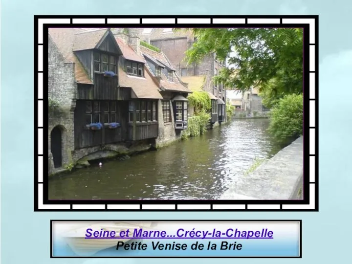 Seine et Marne...Crécy-la-Chapelle Petite Venise de la Brie